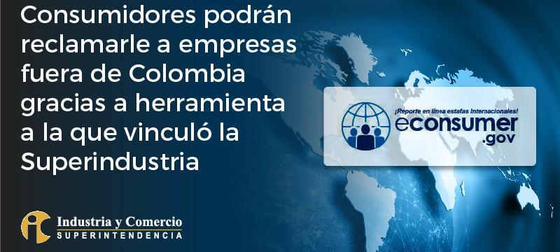 Consumidores podrn reclamarle a empresas fuera de Colombia