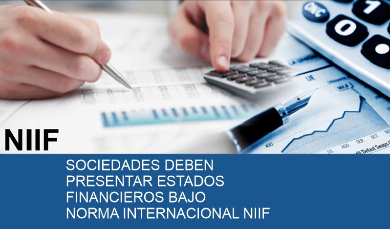 Sociedades deben presentar estados financieros bajo la norma internacional NIIF