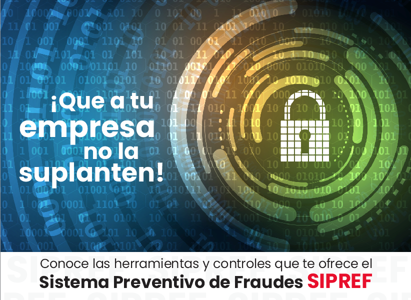 Conoce las herramientas y controles que te ofrece el Sistema Preventivo de Fraudes - SIPREF